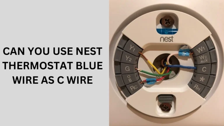 Can You Use Nest Thermostat Blue Wire as C Wire