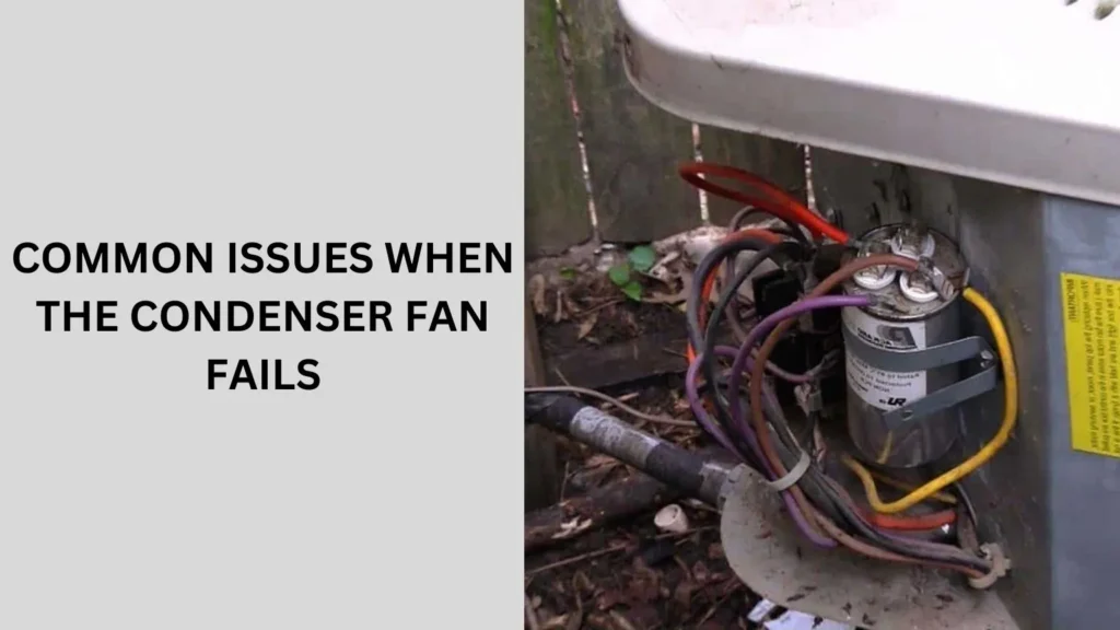 Common Issues When the Condenser Fan Fails