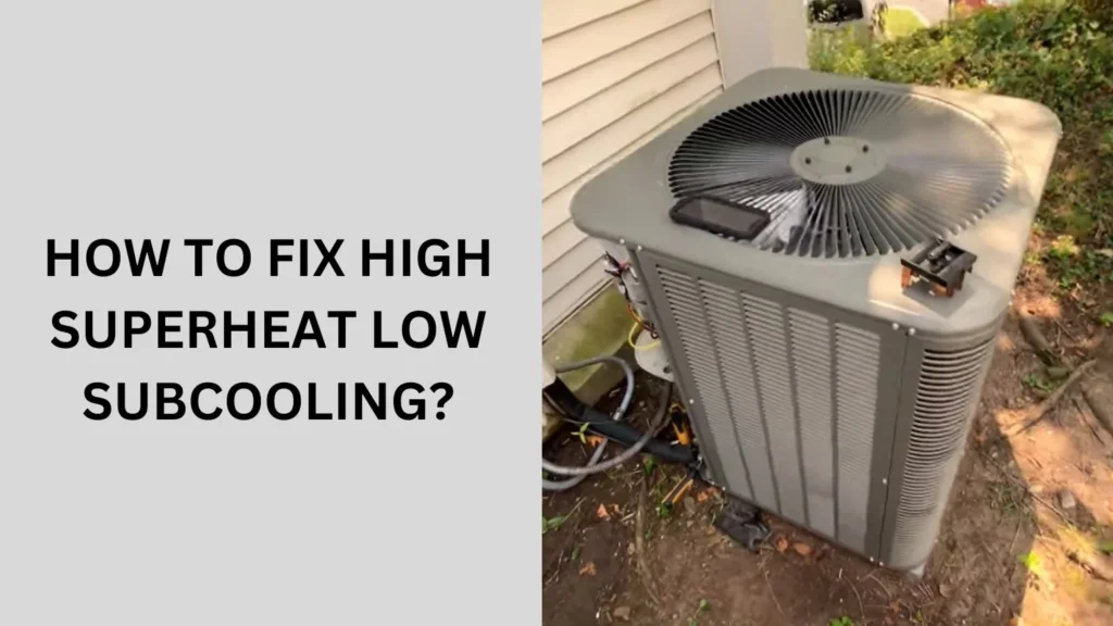 How to Fix High Superheat Low Subcooling