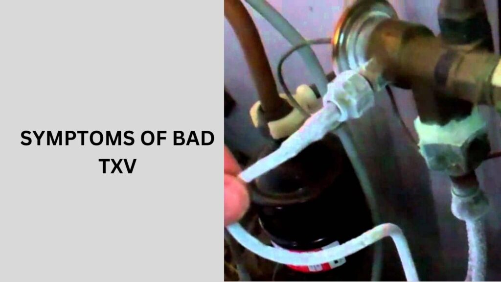 Symptoms of Bad TXV