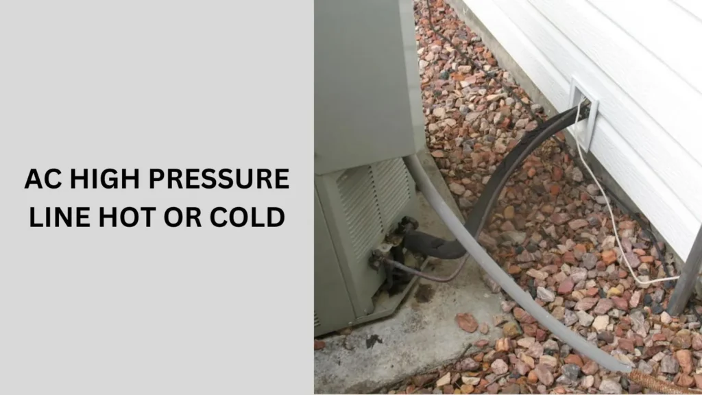 AC High Pressure Line Hot Or Cold