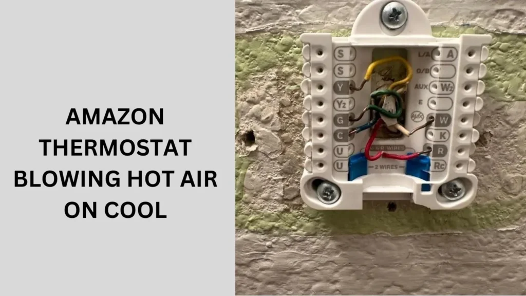 Amazon Thermostat Blowing Hot Air On Cool