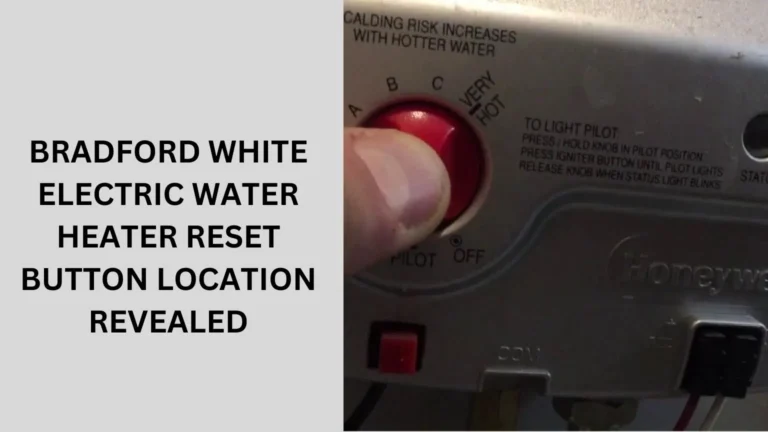 Bradford White Electric Water Heater Reset Button Location Revealed