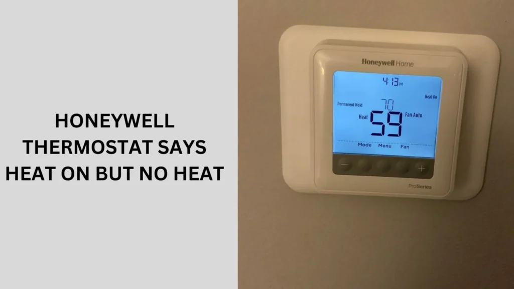 Honeywell thermostat says heat on but no heat