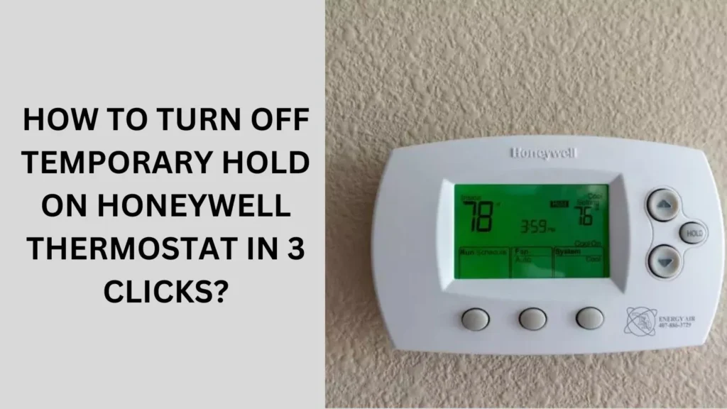 How To Turn Off Temporary Hold On Honeywell Thermostat in 3 Clicks