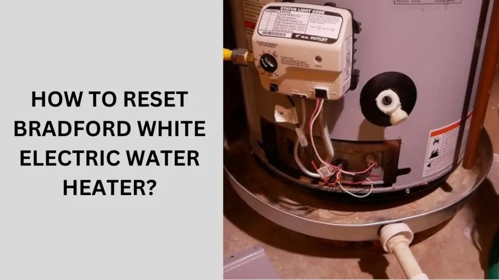 How to Reset Bradford White Electric Water Heater?