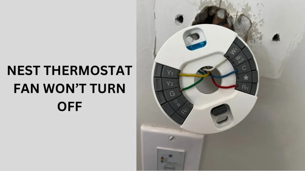 Nest Thermostat Fan Won’t Turn Off