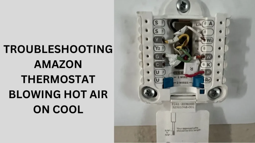 Troubleshooting Amazon Thermostat Blowing Hot Air on Cool