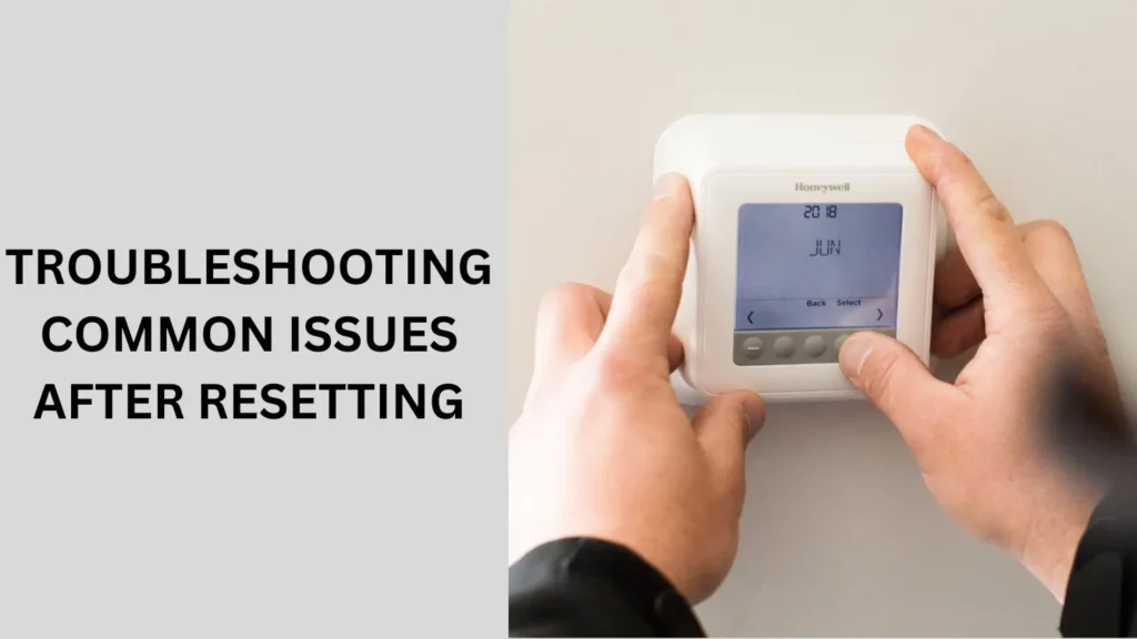 Troubleshooting Common Issues After Resetting