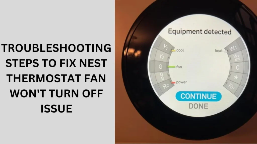 Troubleshooting Steps to Fix Nest Thermostat Fan Won't Turn Off Issue