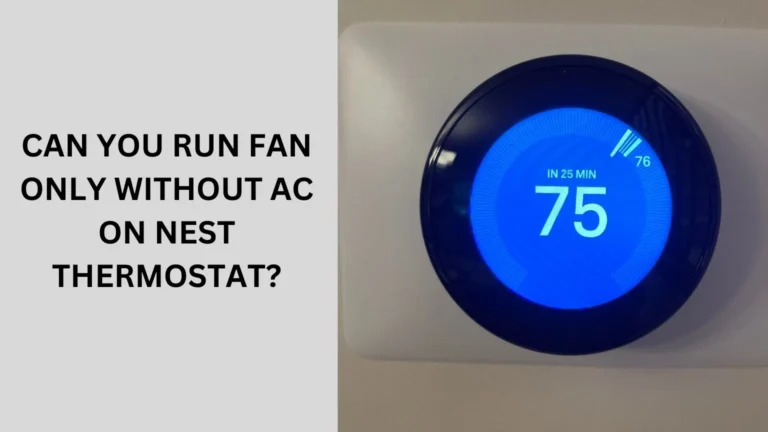 Can You Run Fan Only Without AC On Nest Thermostat