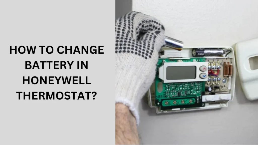 How To Change Battery In Honeywell Thermostat