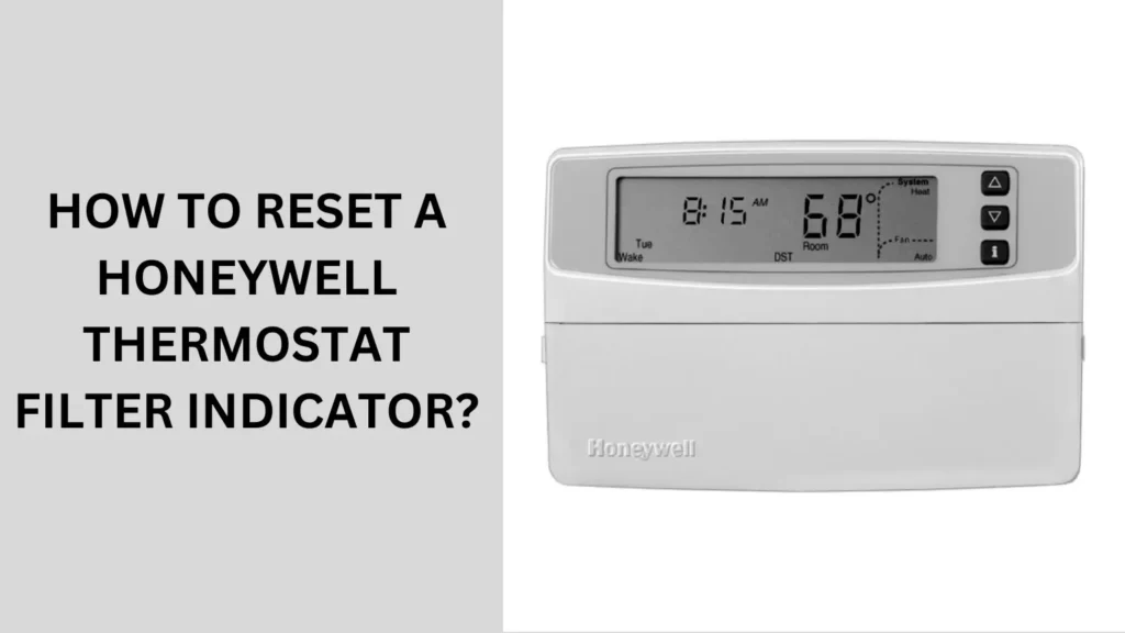 How To Reset A Honeywell Thermostat Filter Indicator?