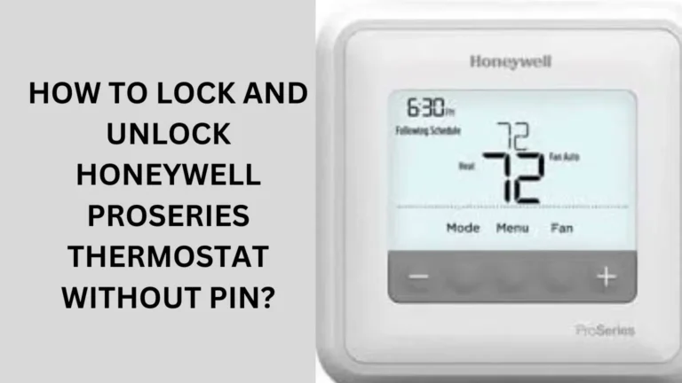 How to Lock and Unlock Honeywell ProSeries Thermostat Without Pin