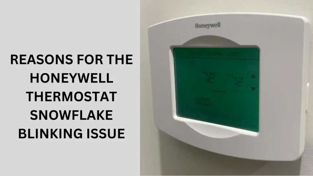 Reasons for the Honeywell Thermostat Snowflake Blinking Issue