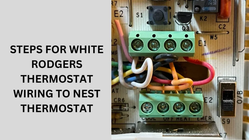 Steps for White Rodgers Thermostat Wiring to Nest Thermostat