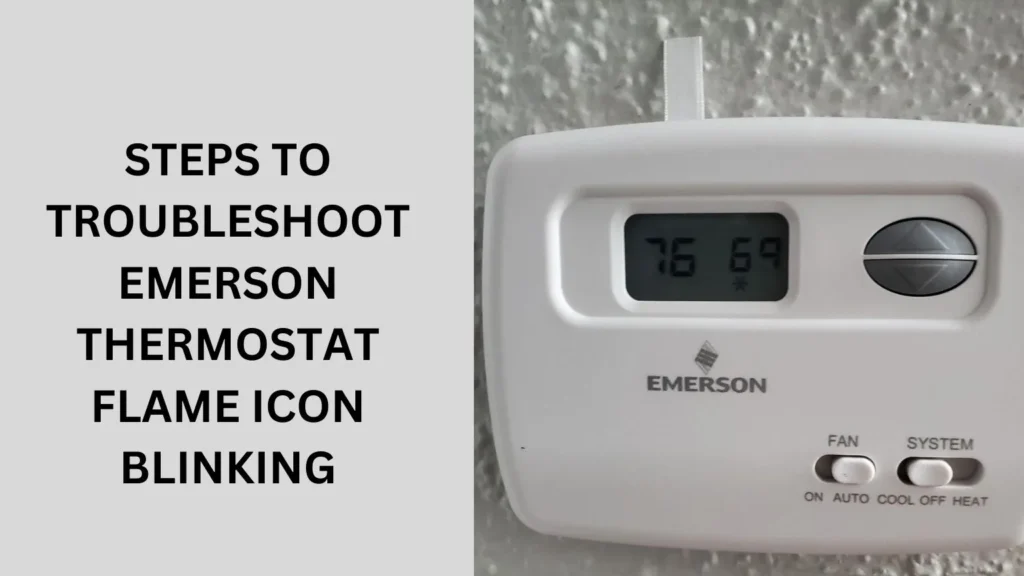 Steps to Troubleshoot Emerson Thermostat Flame Icon Blinking