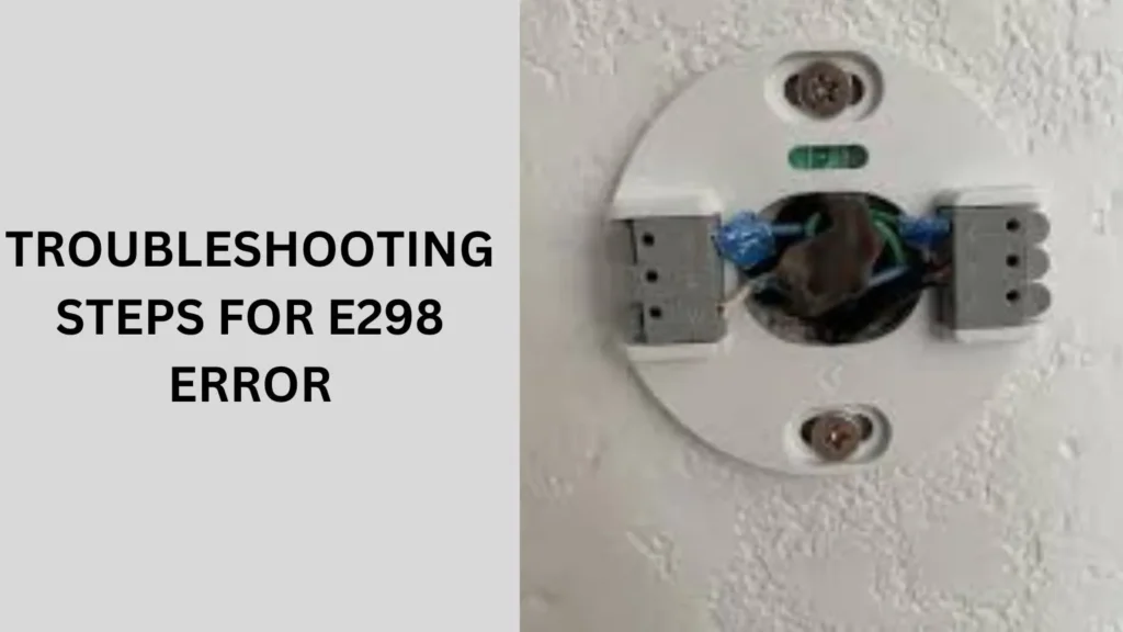 Troubleshooting Steps for E298 Error