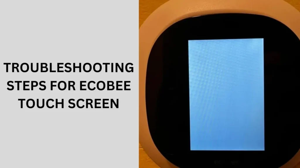 Troubleshooting Steps for Ecobee Touch Screen