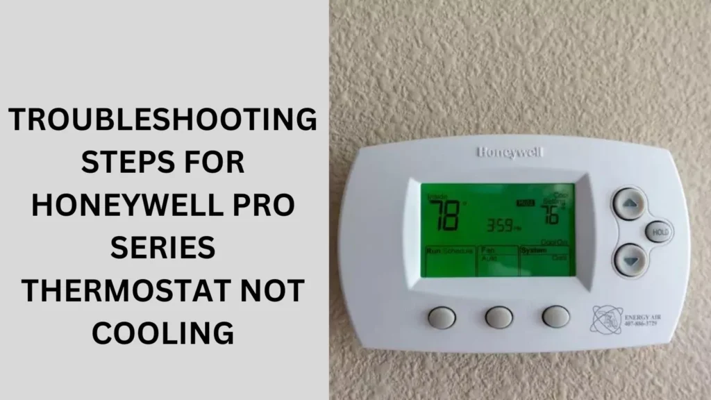 Troubleshooting Steps for Honeywell Pro Series Thermostat Not Cooling