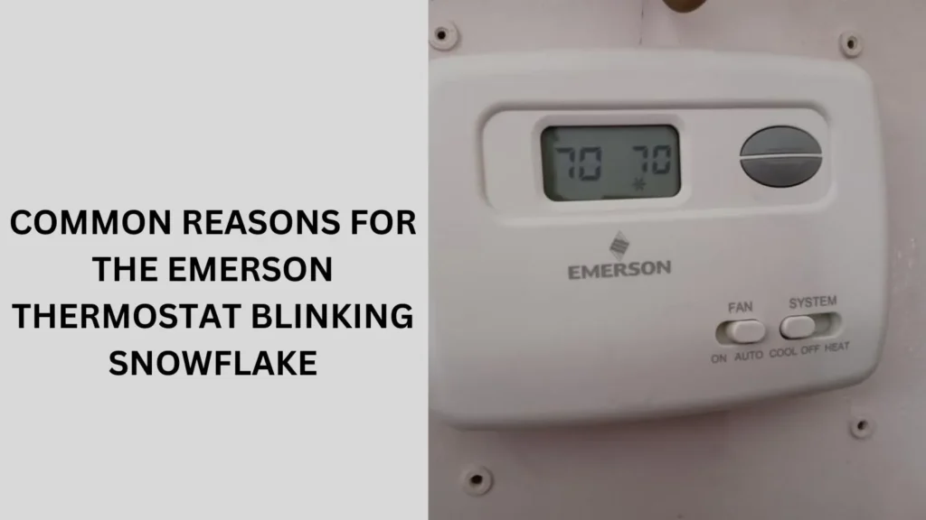 Common Reasons for the Emerson Thermostat Blinking Snowflake