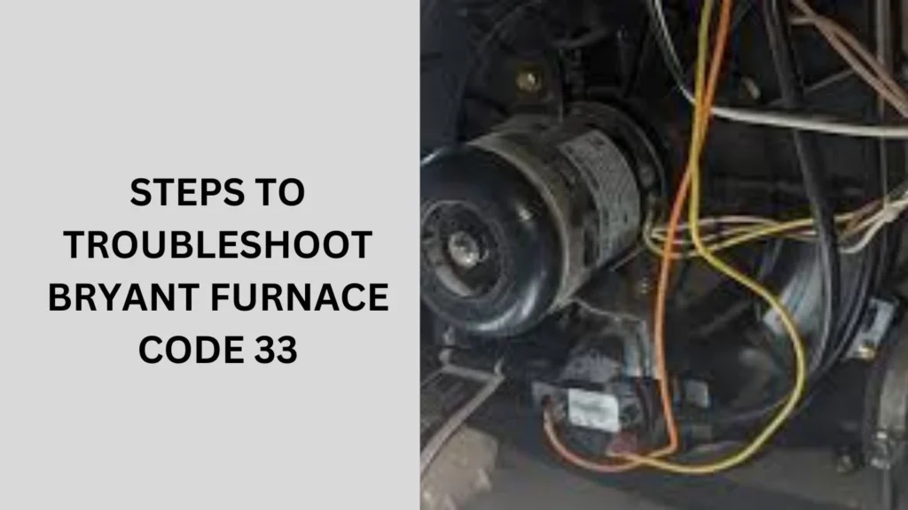 Steps to Troubleshoot Bryant Furnace Code 33