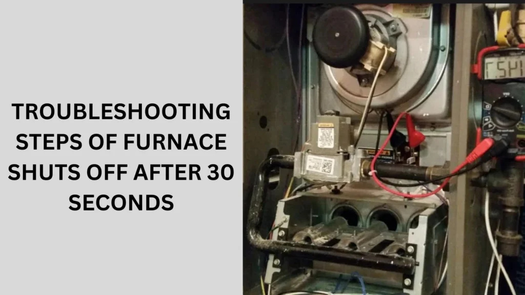 Troubleshooting Steps of Furnace Shuts Off After 30 Seconds