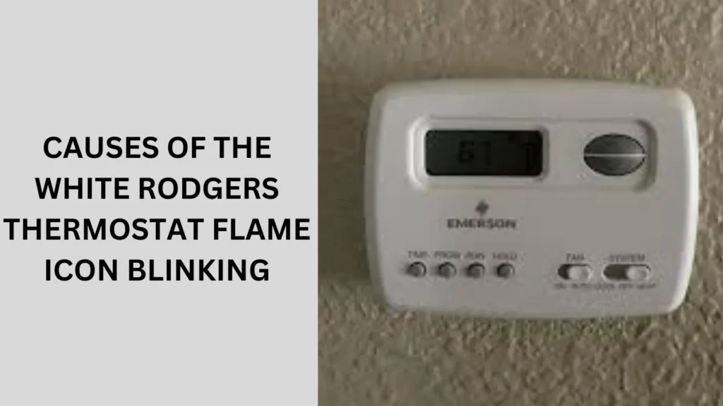 Causes of the White Rodgers Thermostat Flame Icon Blinking