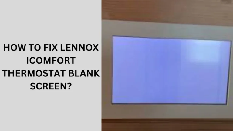 How to Fix Lennox Icomfort Thermostat Blank Screen