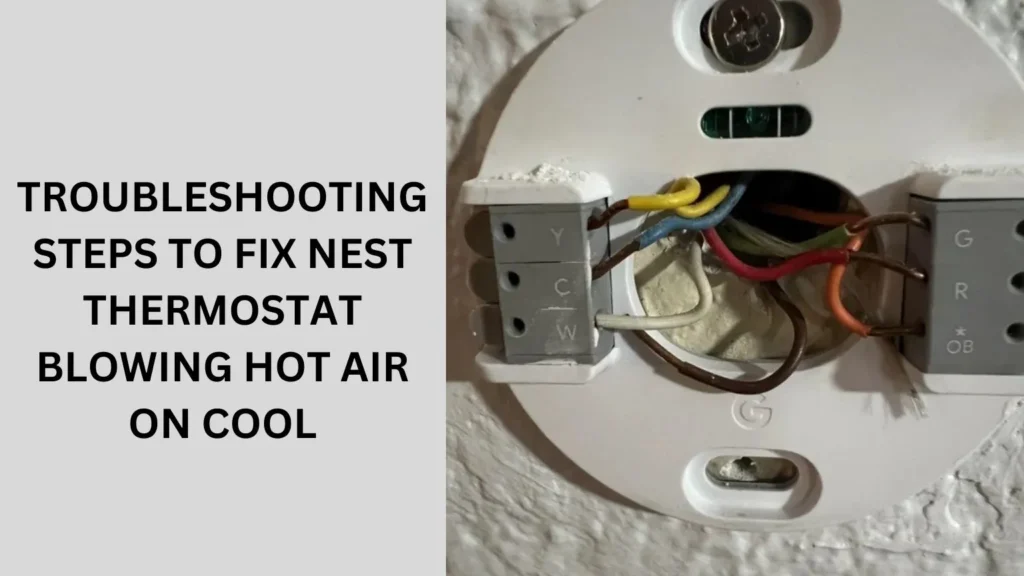 Troubleshooting Steps to Fix Nest Thermostat Blowing Hot Air on Cool