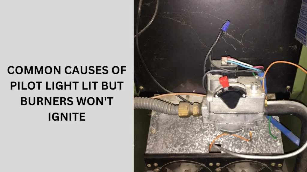 Common Causes of Pilot Light Lit But Burners Won't Ignite